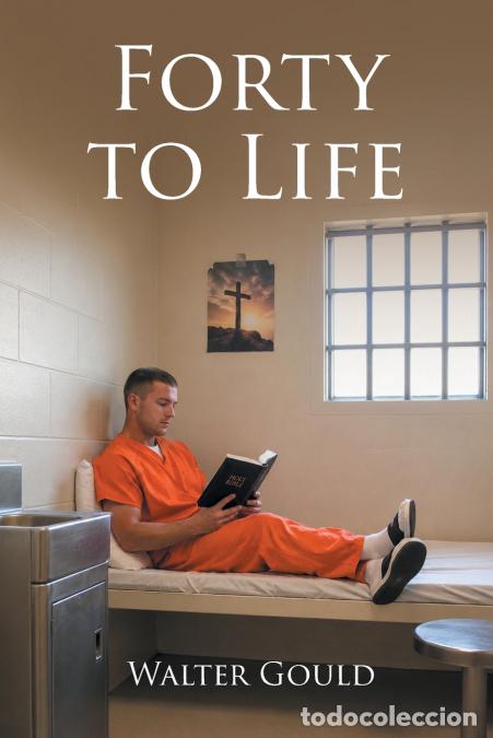 Livres: Forty to Life - Walter Gould
