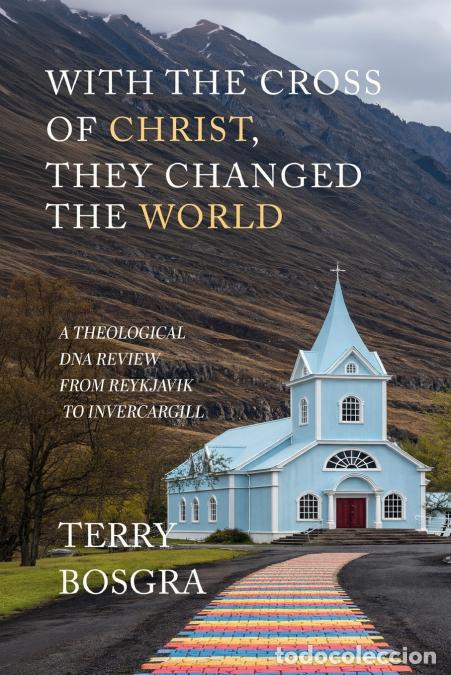 B&uuml;cher: With the Cross of Christ, They Changed the World - A Theological DNA Review From Reykjavik to Inverc