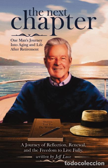 Livres: The Next Chapter - One Man?s Journey Into Aging and Life After Retirement - Jeff Luce