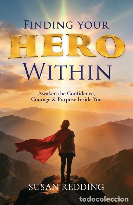 Livres: Finding Your HERO Within - Awaken the Confidence, Courage & Purpose Inside You - Susan Redding