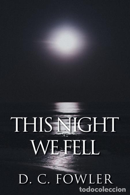 Livros: This Night We Fell - D. C. Fowler