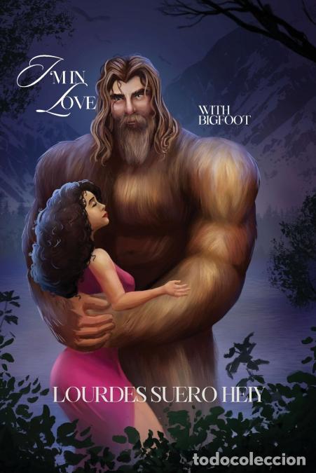 Livros: I?m In Love With Bigfoot - Lourdes Suero Heiy