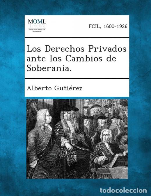 Livros: Los Derechos Privados Ante Los Cambios de Soberania. - Alberto Gutierez