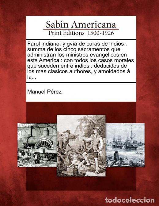 B&uuml;cher: Farol indiano, y gv&iacute;a de curas de indios - summa de los cinco sacramentos que administran los minist