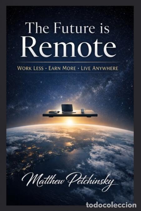 books: The Future is Remote - Work Less, Earn More, Live Anywhere - Matthew Petchinsky