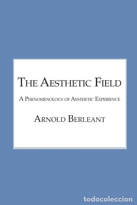 Livros: The Aesthetic Field - A Phenomenology of Aesthetic Experience - Arnold Berleant