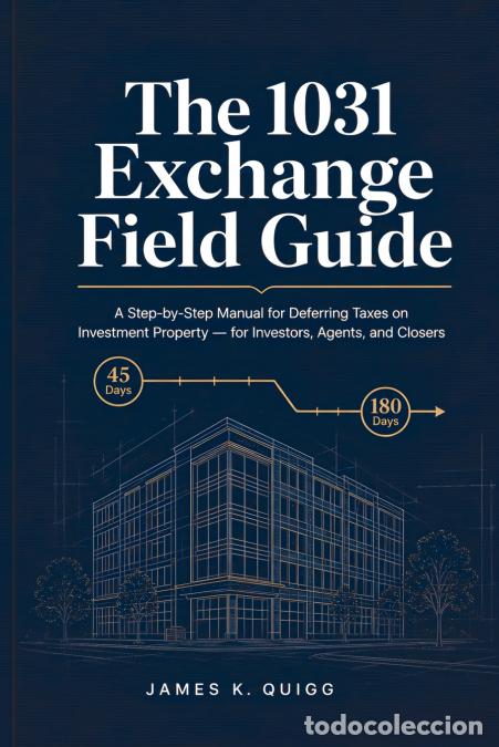 Livros: The 1031 Exchange Field Guide - A Step-by-Step Manual for Deferring Taxes on Investment Property - f