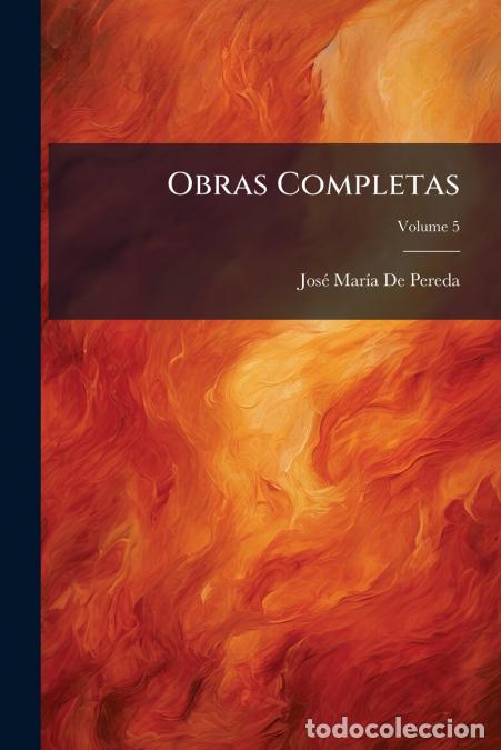 books: Obras Completas; Volume 5 - Jos&eacute; Mar&iacute;a De Pereda