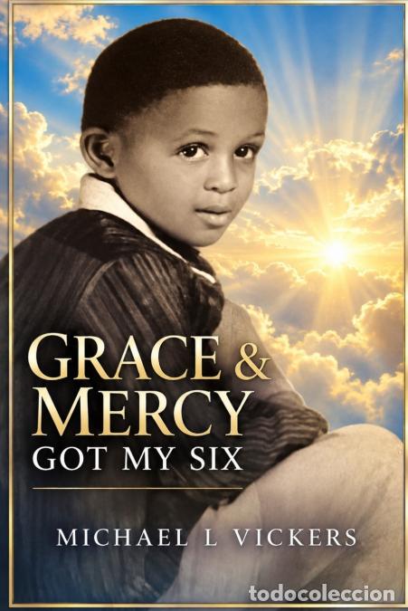 B&uuml;cher: Grace and Mercy Got My Six - Michael L Vickers