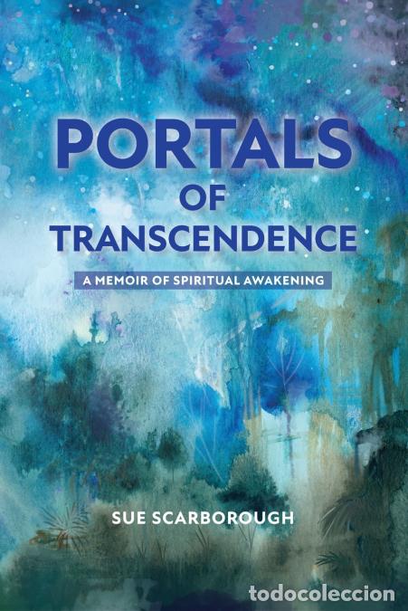 B&uuml;cher: Portals of Transcendence - A Memoir of Spiritual Awakening - Sue Scarborough