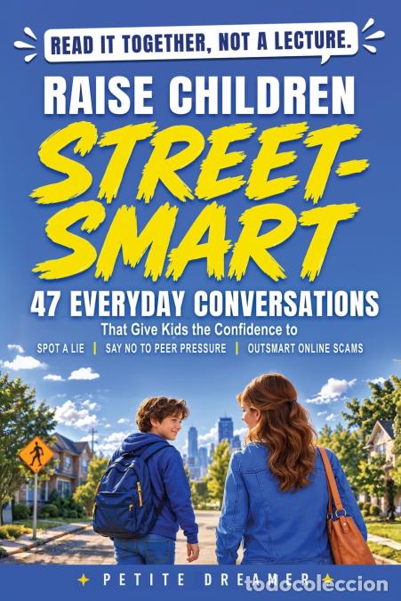 B&uuml;cher: Raise Children Street-Smart - 47 Everyday Conversations That Give Kids the Confidence to Spot a Lie,