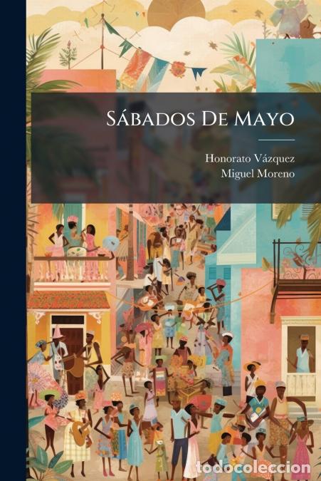 B&uuml;cher: S&aacute;bados De Mayo - Poes&iacute;as - Miguel Moreno,Honorato V&aacute;zquez