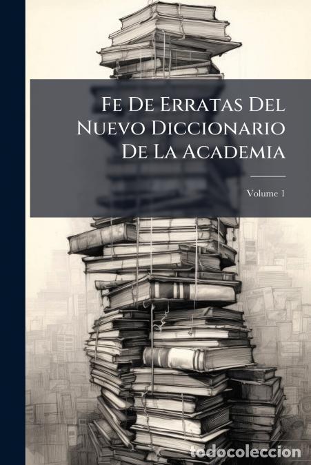B&uuml;cher: Fe De Erratas Del Nuevo Diccionario De La Academia; Volume 1 - Anonymous