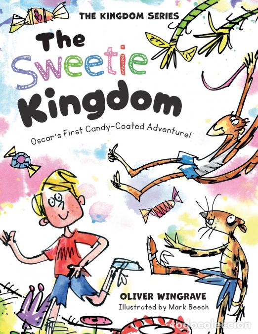 B&uuml;cher: The Sweetie Kingdom - Oscar?s First Candy-Coated Adventure! - Oliver Wingrave