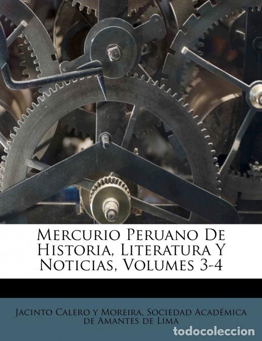 Livros: Mercurio Peruano De Historia, Literatura Y Noticias, Volumes 3-4 - Sociedad Acad&eacute;mica de Amantes de