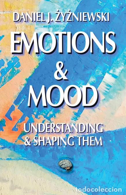 Livros: Emotions And Mood - Understanding And Shaping Them - Daniel J. Zyzniewski