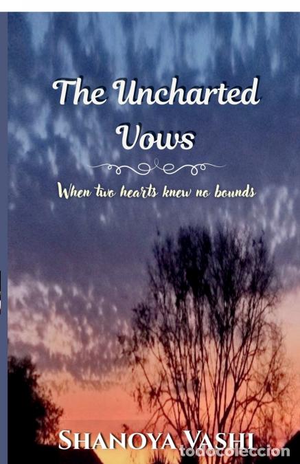 Libri: The Uncharted Vows - When two hearts knew no bounds - Shanoya Vashi