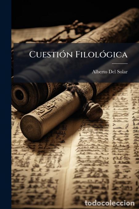 B&uuml;cher: Cuesti&oacute;n Filol&oacute;gica - Suerte De La Lengua Castellana En Am&eacute;rica - Alberto del Solar