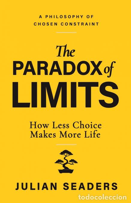 Libri: The Paradox of Limits - How Less Choice Makes More Life - Julian Seaders