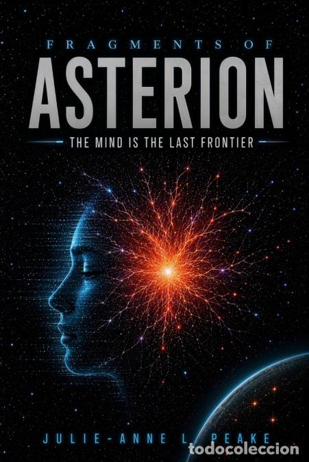Libros: Fragments of Asterion - The Mind is the Last Frontier - Julie-Anne L Peake
