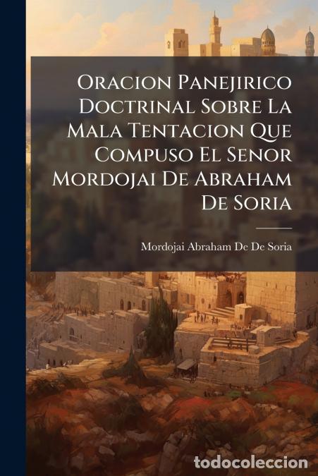 Libros: Oracion Panejirico Doctrinal Sobre La Mala Tentacion Que Compuso El Senor Mordojai De Abraham De Sor