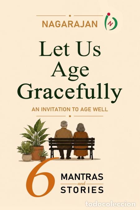 Libros: Let Us Age Gracefully - Six Stories. Six Mantras An Invitation to Age Well: Design, Construction, an