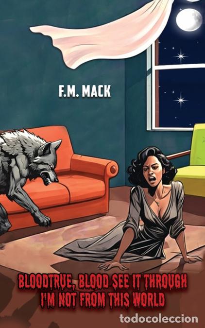books: Bloodtrue, Blood See It Through - F.M. Mack