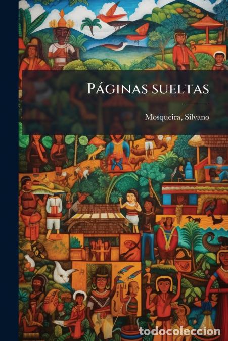 books: P&aacute;ginas sueltas - Silvano Mosqueira