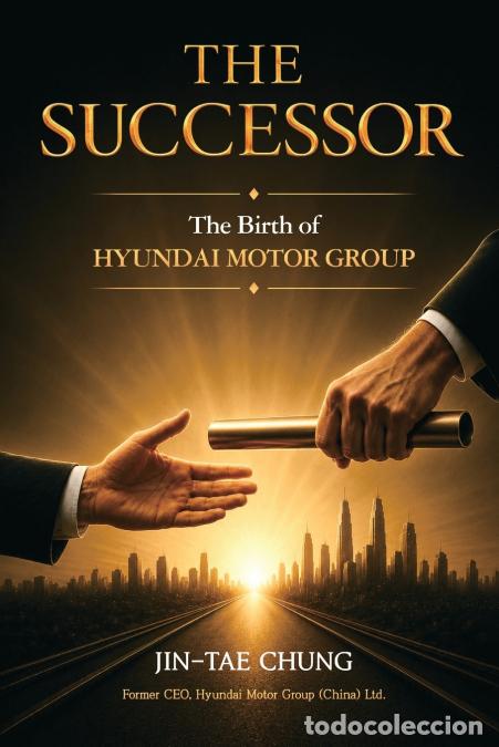 books: The Successor - The Birth of Hyundai Motor Group - Jin-tae Chung