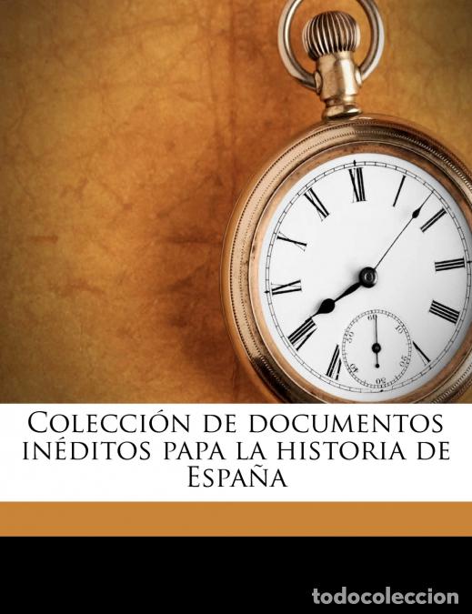 Libri: Colecci&oacute;n de documentos in&eacute;ditos papa la historia de Espa&ntilde;a; Volume 51 - Anonymous