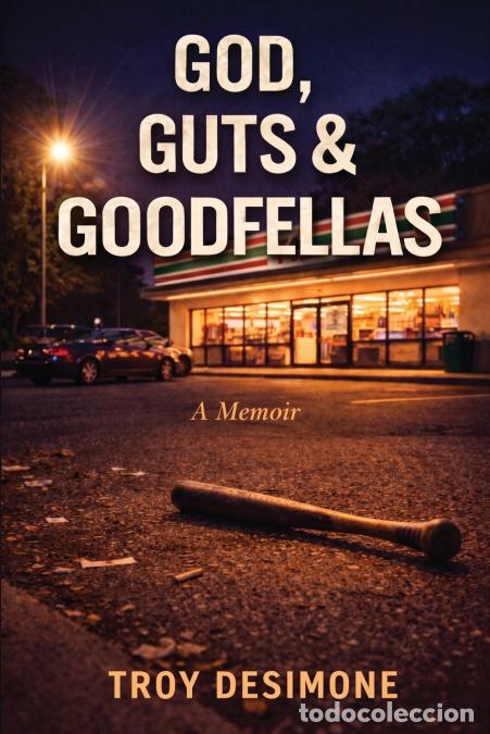 Livres: God, Guts and Goodfellas - A Memoir - Troy DeSimone