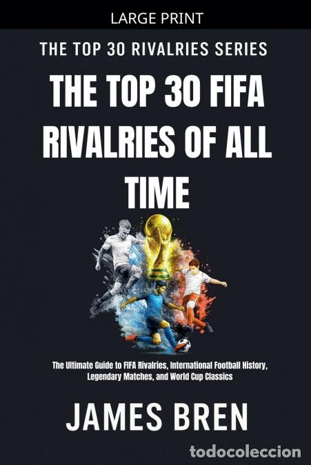 Livres: The Top 30 FIFA Rivalries of All Time - James Bren