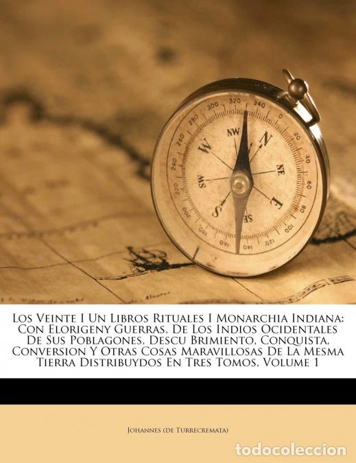 Livres: Los Veinte I Un Libros Rituales I Monarchia Indiana - Con Elorigeny Guerras, De Los Indios Ocidental