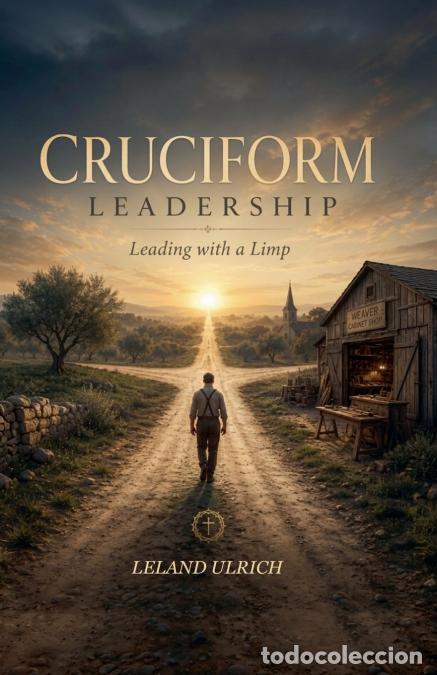 Livres: CRUCIFORM LEADERSHIP - Leland Ulrich