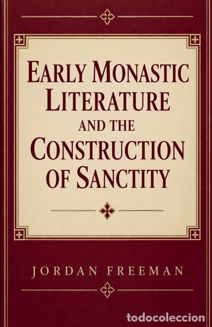 Livres: Early Monastic Literature and the Construction of Sanctity - Jordan Freeman