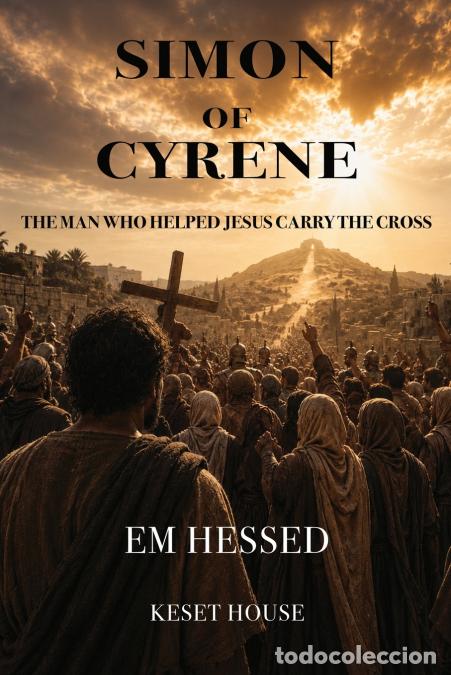 Livres: Simon of Cyrene - The Man Who Helped Jesus Carry the Cross - Em Hessed