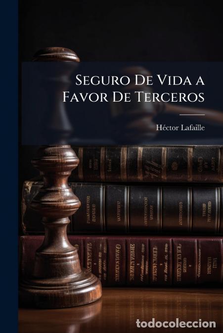 books: Seguro De Vida a Favor De Terceros - Comentario Y Critica De La Ley De 3942 - H&eacute;ctor Lafaille