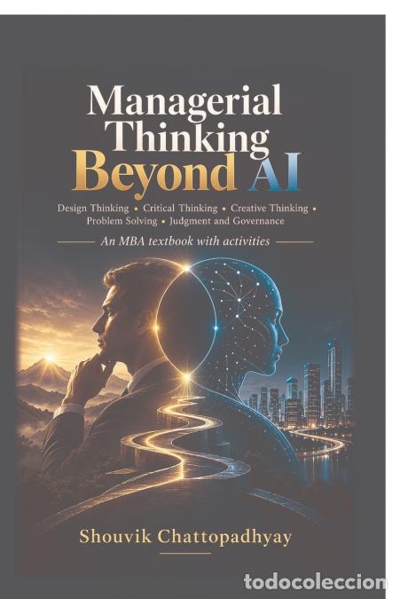 books: Managerial Thinking Beyond AI - Design Thinking, Critical Thinking, Creative Thinking, Problem Solvi
