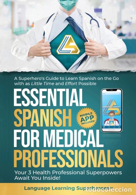books: Essential Spanish for Medical Professionals - A Superhero?s Guide to Learn Spanish on the Go with as