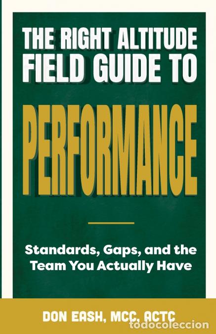 books: The Right Altitude Field Guide to Performance - Standards, Gaps, and the Team You Actually Have - Do