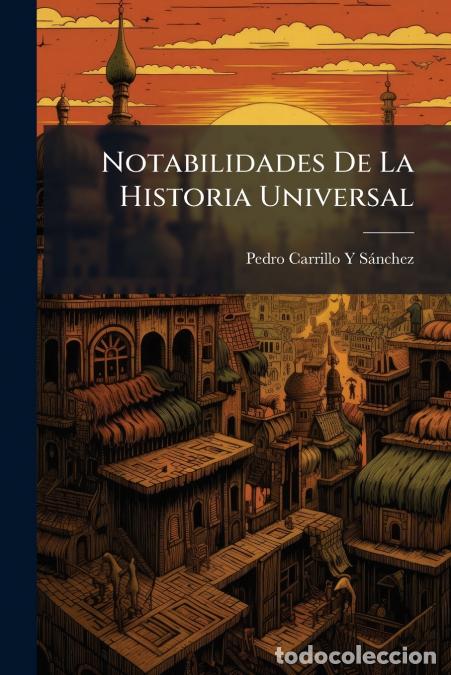 books: Notabilidades De La Historia Universal - Pedro Carrillo y S&aacute;nchez