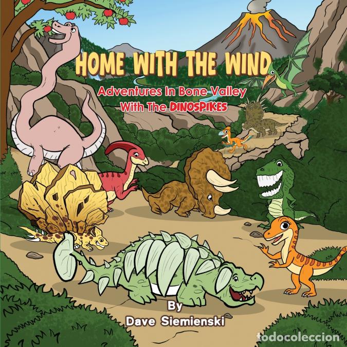 books: Home With the Wind - Adventures In Bone Valley With The DINOSPIKES - Dave Siemienski