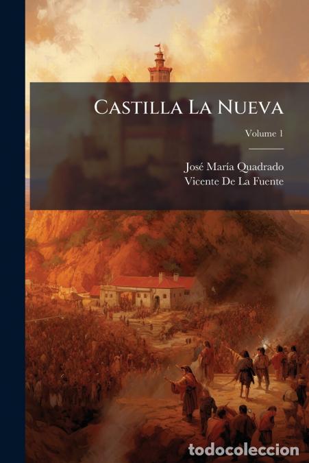 Libros: Castilla La Nueva; Volume 1 - Vicente de La Fuente,Jos&eacute; Mar&iacute;a Quadrado