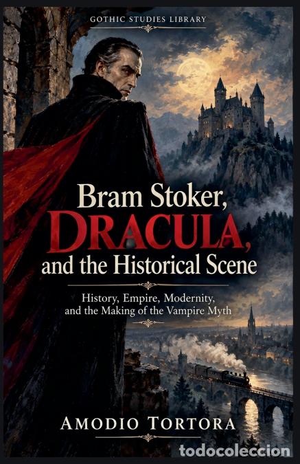 Libri: Bram Stoker, Dracula, and the Historical Scene - Amodio Tortora