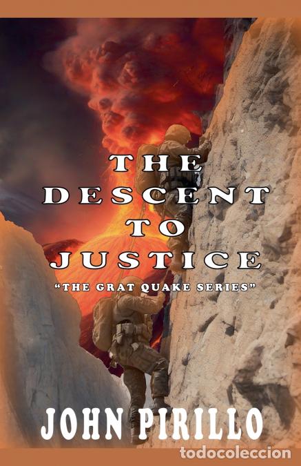 Libri: The Great Quake Series, THE DESCENT TO JUSTICE - John Pirillo