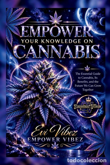 Libros: Empower Your Knowledge on Cannabis - Empower Vibez,Evi Vibez