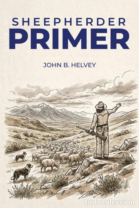 Libros: THE SHEEPHERDER?S PRIMER - JOHN HELVEY