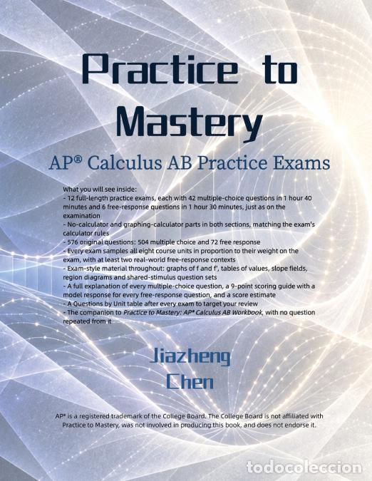 Libri: Practice to Mastery - AP Calculus AB Practice Exams - Jiazheng Chen