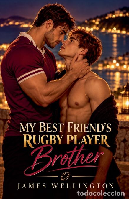 B&uuml;cher: My Best Friend?s Rugby Player Brother - James Wellington