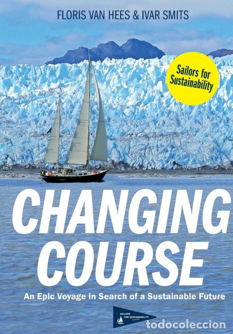 B&uuml;cher: Changing Course - An Epic Voyage in Search of a Sustainable Future - Floris van Hees,Ivar Smits